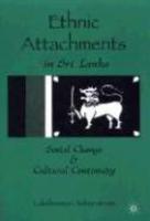 Ethnic Attachments in Sri Lanka: Social Change and Cultural Continuity 1st Edition