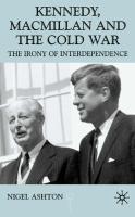 Kennedy, MacMillan and the Cold War: The Irony of Interdependence