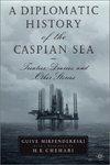 A Diplomatic History of the Caspian Sea: Treaties, Diaries, and Other Stories