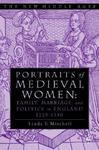 Portraits of Medieval Women: Family, Marriage, and Politics in England 1225-1350