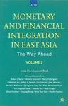 Monetary and Financial Integration in East Asia: The Way Ahead