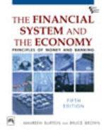 Financial System and the Economy, The: Principles of Money and Banking, 5th ed., \nBurton & Brown