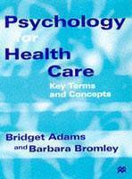 Psychology for Health Care: Key Terms and Concepts First  Edition