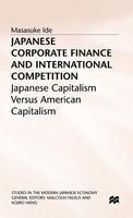 Japanese Corporate Finance and International Competition: Japanese Capitalism Versus American Capitalism