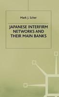 The Japanese Interfirm Networks and their Main Banks