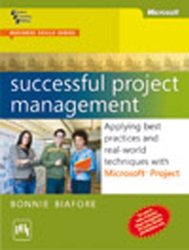 Successful Project Management: Applying best practices and real-world techniques with Microsoft® Project