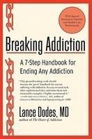 Breaking Addiction : A 7-Step Handbook for Ending Any Addiction