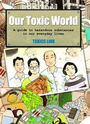 Our Toxic World: A Guide to Hazardous Substances in our Everyday Lives