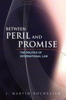 Between Peril and Promise: The Politics of International Law Rev ed Edition