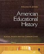 American Educational History: School, Society, and the Common Good illustrated edition Edition