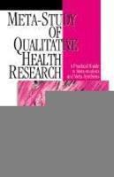 Meta-Study of Qualitative Health Research: A Practical Guide to Meta-Analysis and Meta-Synthesis 1st Edition