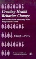 Creating Health Behavior Change: How to Develop Community-Wide Programs for Youth illustrated edition Edition