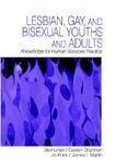 Lesbian, Gay, and Bisexual Youths and Adults: Knowledge for Human Services Practice