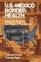 Us-Mexico Border Health: Issues for Regional and Migrant Populations illustrated edition Edition