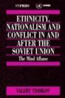 Ethnicity, Nationalism and Conflict in and After the Soviet Union: The Mind Aflame illustrated edition Edition