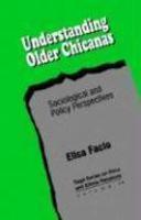 Understanding Older Chicanas: Sociological and Policy Perspectives