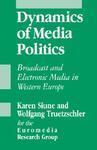 Dynamics of Media Politics: Broadcast and Electronic Media in Western Europe Softcover  Edition