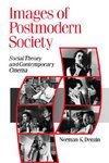 Images of Postmodern Society: Social Theory and Contemporary Cinema