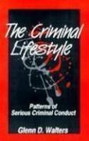 The Criminal Lifestyle: Patterns of Serious Criminal Conduct New ed Edition