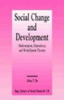 Social Change and Development: Modernization, Dependency and World-System Theories