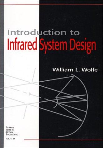 Introduction to Infrared System Design (SPIE Tutorial Texts in Optical Engineering Vol. TT24) 