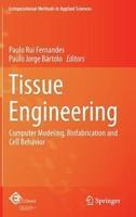 Tissue Engineering: Computer Modeling, Biofabrication and Cell Behavior