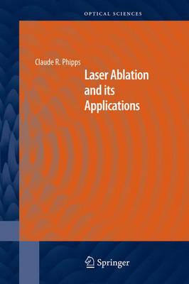 Laser Ablation and its Applications (Springer Series in Optical Sciences)