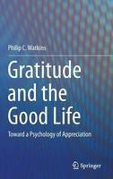 Gratitude and the Good Life: Toward a Psychology of Appreciation