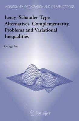 Leray-Schauder Type Alternatives, Complementarity Problems and Variational Inequalities (Nonconvex Optimization and Its Applications (closed))