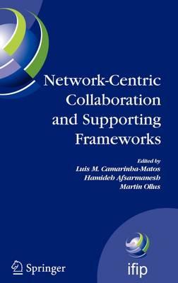 Network-Centric Collaboration and Supporting Frameworks: IFIP TC 5 WG 5.5, Seventh IFIP Working Conference on Virtual Enterprises, 25-27 September ... in Information and Communication Technology)