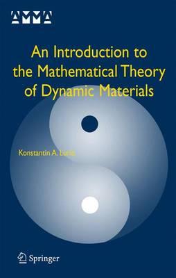 An Introduction to the Mathematical Theory of Dynamic Materials (Advances in Mechanics and Mathematics)
