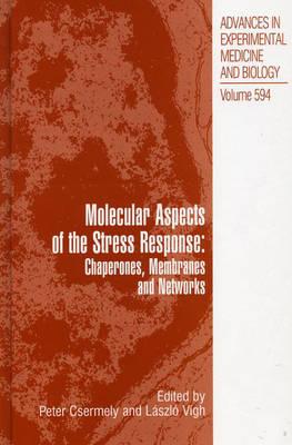 Molecular Aspects of the Stress Response: Chaperones, Membranes and Networks (Advances in Experimental Medicine and Biology)