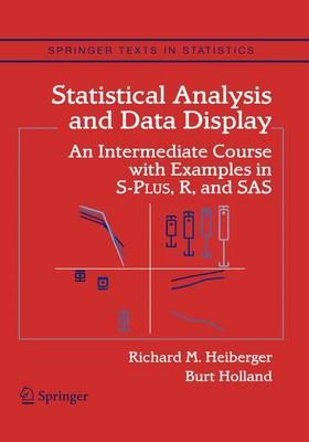 Statistical Analysis and Data Display: An Intermediate Course with Examples in S-PLUS, R, and SAS (Springer Texts in Statistics)