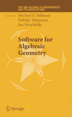 Software for Algebraic Geometry (The IMA Volumes in Mathematics and its Applications)