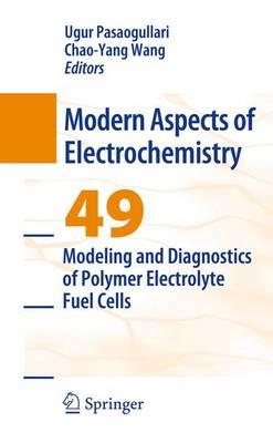 Modeling and Diagnostics of Polymer Electrolyte Fuel Cells (Modern Aspects of Electrochemistry)