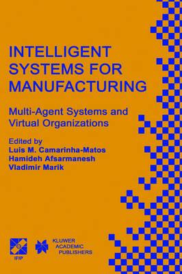 Intelligent Systems for Manufacturing - Multi-Agent Systems and Virtual Organizations (IFIP Advances in Information and Communication Technology)