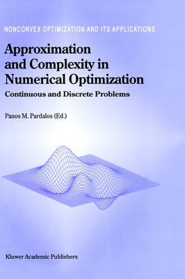 Approximation and Complexity in Numerical Optimization: Continuous and Discrete Problems (Nonconvex Optimization and Its Applications (closed))