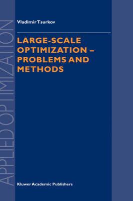 Large-Scale Optimization - Problems and Methods (Applied Optimization)