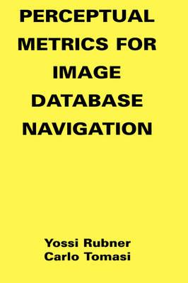 Perceptual Metrics for Image Database Navigation (The Kluwer International Series in Engineering and Computer Science, Volume 594) (The Springer ... Series in Engineering and Computer Science)