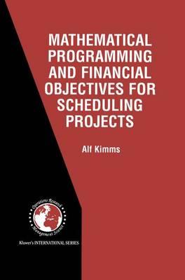 Mathematical Programming and Financial Objectives for Scheduling Products (International Series in Operations Research and Management Science, Volume ... in Operations Research & Management Science)