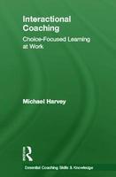 Interactional Coaching: Choice-Focused Learning at Work