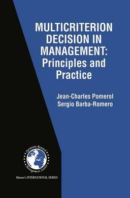 Multicriterion Decision in Management - Principles and Practice (INTERNATIONAL SERIES IN OPERATIONS RESEARCH AND) (International Series in Operations Research & Management Science)