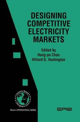 Designing Competitive Electricity Markets (International Series in Operations Research & Management Science)