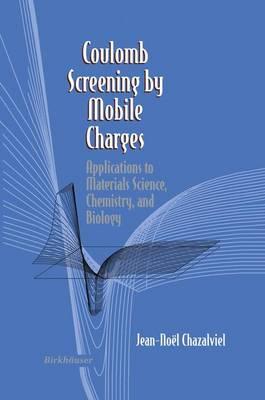 Coulomb Screening by Mobile Charges: Applications to Materials Science, Chemistry, and Biology