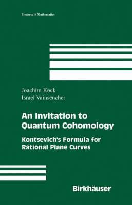 An Invitation to Quantum Cohomology: Kontsevich's Formula for Rational Plane Curves (Progress in Mathematics)