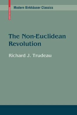The Non-Euclidean Revolution (Modern Birkhýuser Classics)