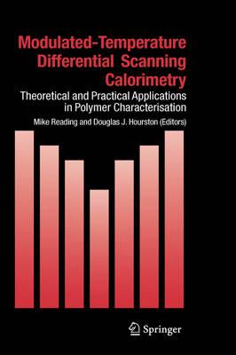 Modulated Temperature Differential Scanning Calorimetry: Theoretical and Practical Applications in Polymer Characterisation (Hot Topics in Thermal Analysis and Calorimetry)