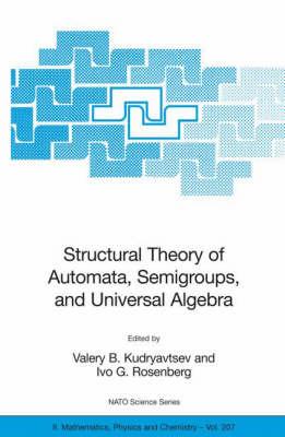 Structural Theory of Automata, Semigroups, and Universal Algebra: Proceedings of the NATO Advanced Study Institute on Structural Theory of Automata, Semigroups and Universal Algebra, Montreal, Quebec, Canada, 7-18 July 2003 (NATO Science Series II: Mathematics, Physics and Chemistry, Vol. 207)