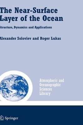 The Near-Surface Layer of the Ocean: Structure, Dynamics and Applications (Atmospheric and Oceanographic Sciences Library)
