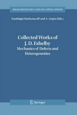 Collected Works of J. D. Eshelby: The Mechanics of Defects and Inhomogeneities (Solid Mechanics and Its Applications)